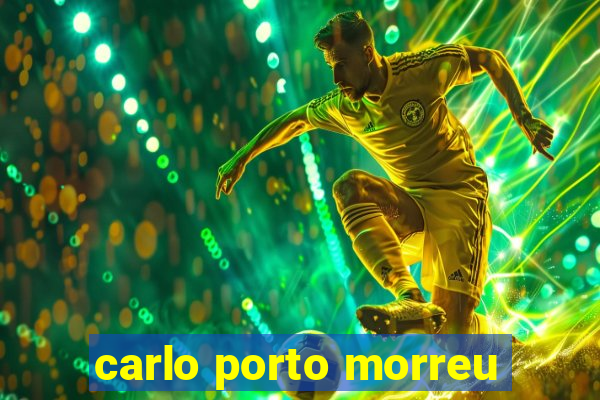 carlo porto morreu